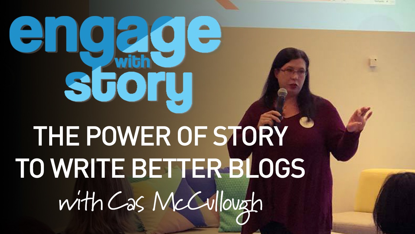 The Power Of Story to Write Better Blogs with Cas McCullough