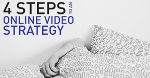 4 steps to an online video strategy