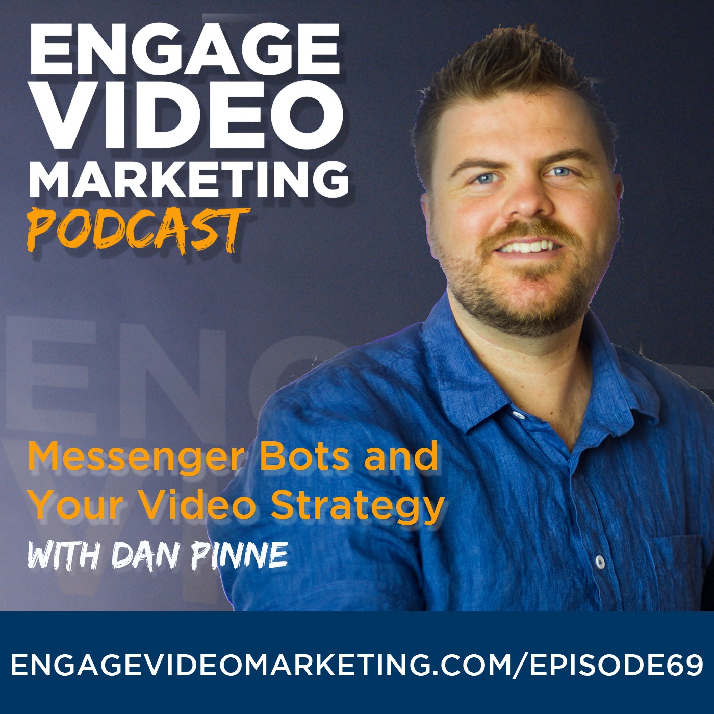 Messenger Bots and Your Video Strategy with Dan Pinne