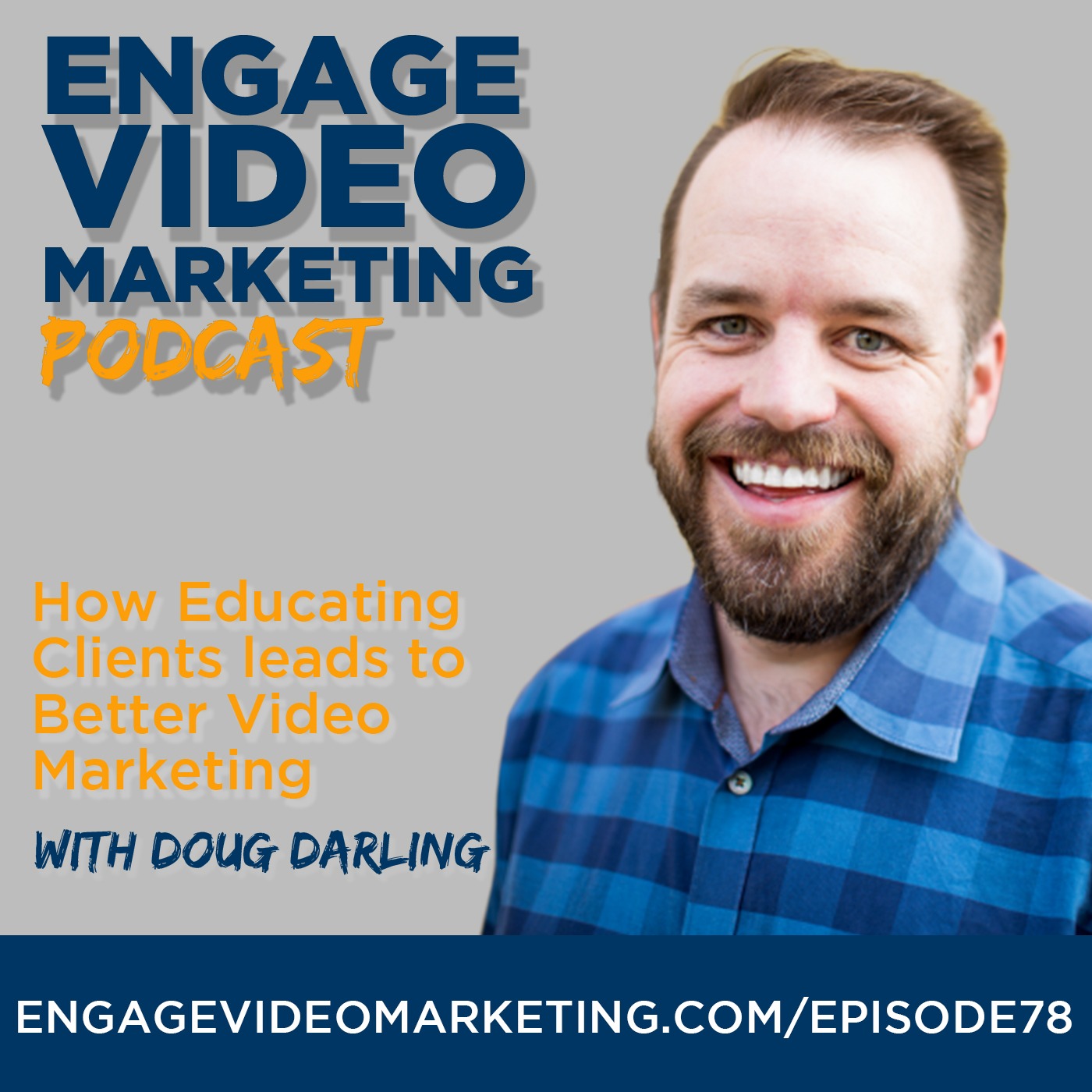 How Educating Clients Leads to Better Video Marketing with Doug Darling