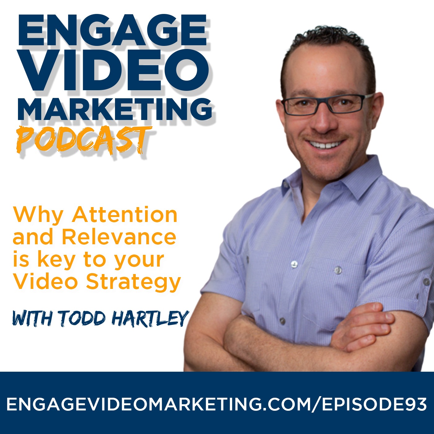 Why Attention and Relevance is key to your Video Strategy with Todd Hartley