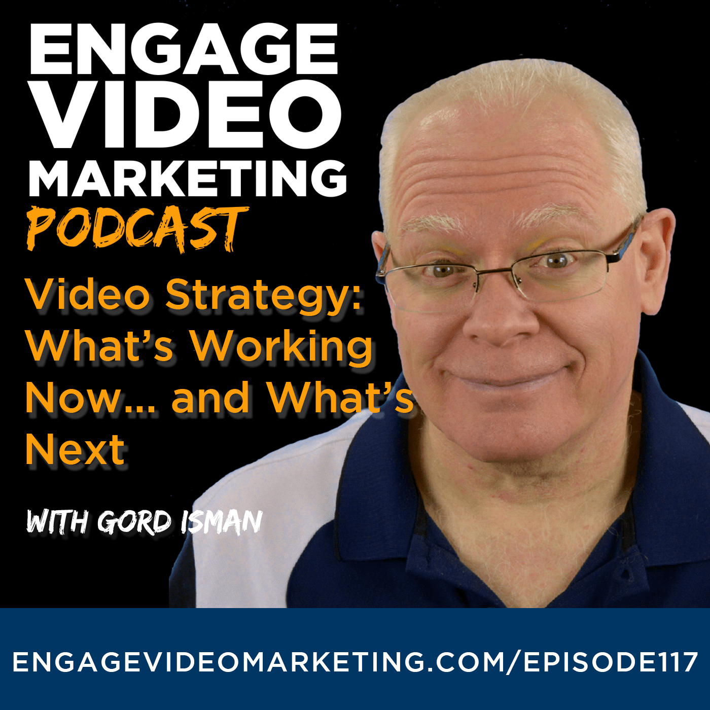 Video Strategy: What’s Working Now… and What’s Next with Gord Isman