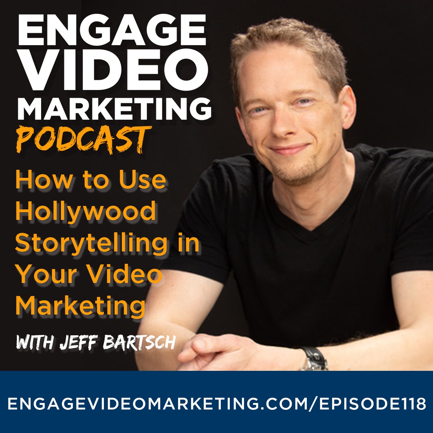 How to Use Hollywood Storytelling in Your Video Marketing with Jeff Bartsch