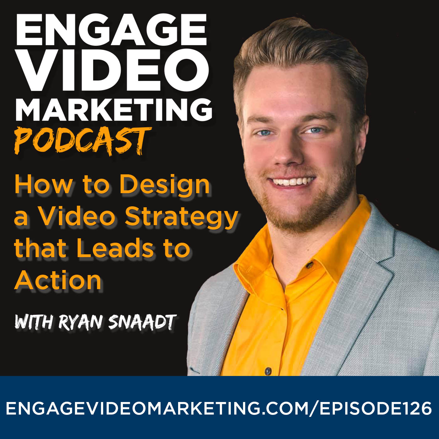 How to Design a Video Strategy that Leads to Action with Ryan Snaadt