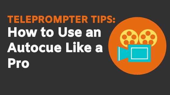 Teleprompt Tips – How to Use an Autocue Like a Pro