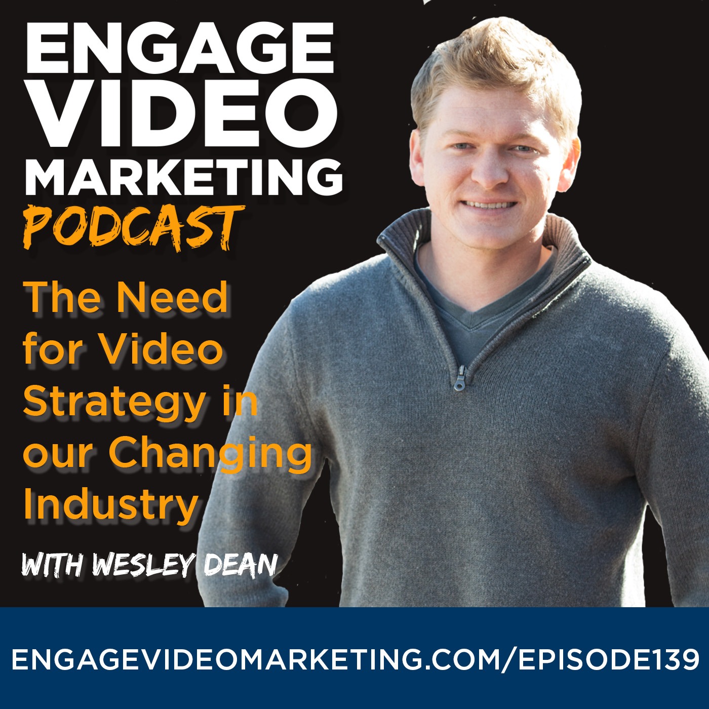 The Need for Video Strategy in our Changing Industry with Wesley Dean