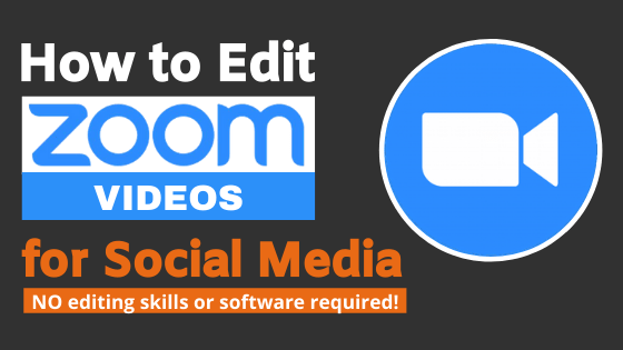 How to Edit Zoom Videos for Social Media (NO editing skills or software required!)