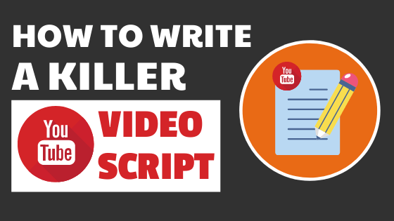 How to Write a Killer YouTube Video Script