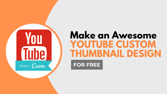 Make an Awesome YouTube Custom Thumbnail Design for Free