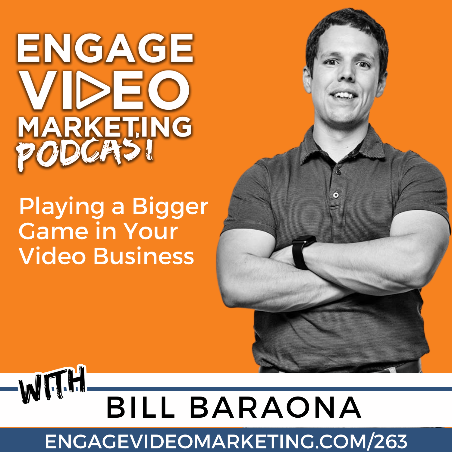 Playing a Bigger Game in Your Video Business with Bill Baraona
