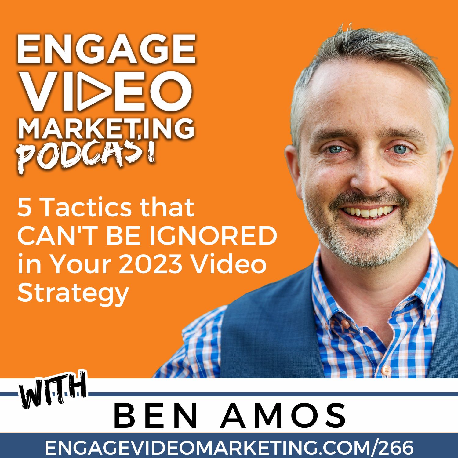 5 Tactics that CAN’T BE IGNORED in Your 2023 Video Strategy with Ben Amos