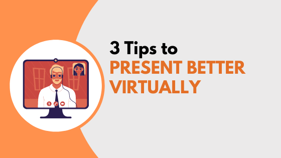 3 Tips to Present Better Virtually